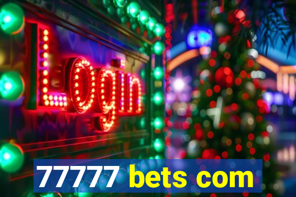 77777 bets com